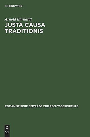 Justa causa traditionis – Eine Untersuchung über den Erwerb des Eigentums nach römischem Recht
