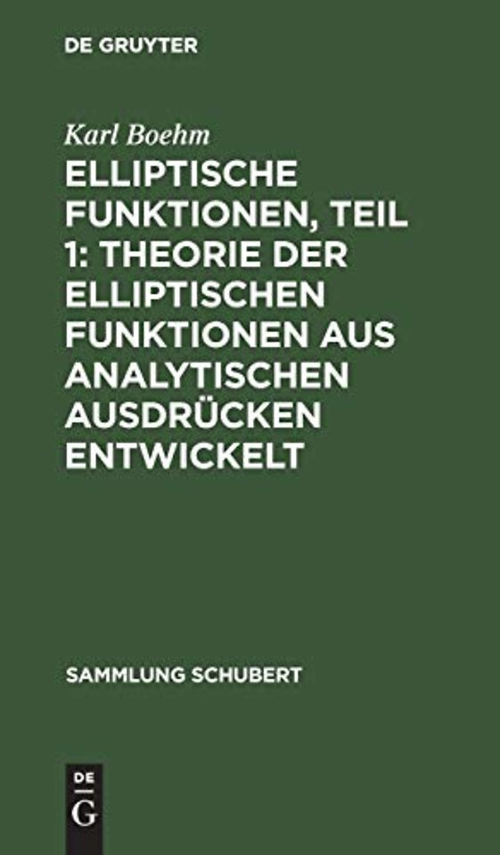 Elliptische Funktionen, Teil 1: Theorie der elliptischen Funktionen aus analytischen Ausdrücken entwickelt