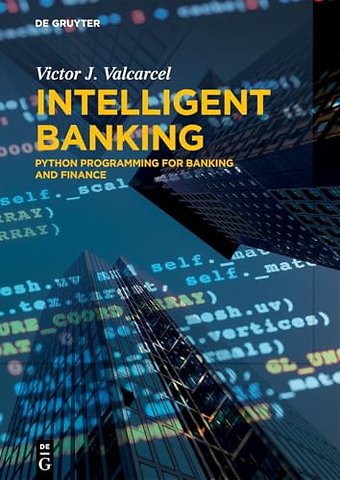 Intelligent Banking – Python Programming for Banking and Finance