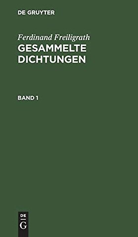 Ferdinand Freiligrath: Gesammelte Dichtungen. Band 1