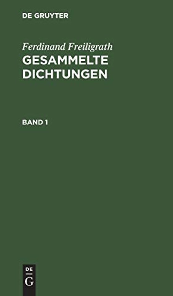 Ferdinand Freiligrath: Gesammelte Dichtungen. Band 1