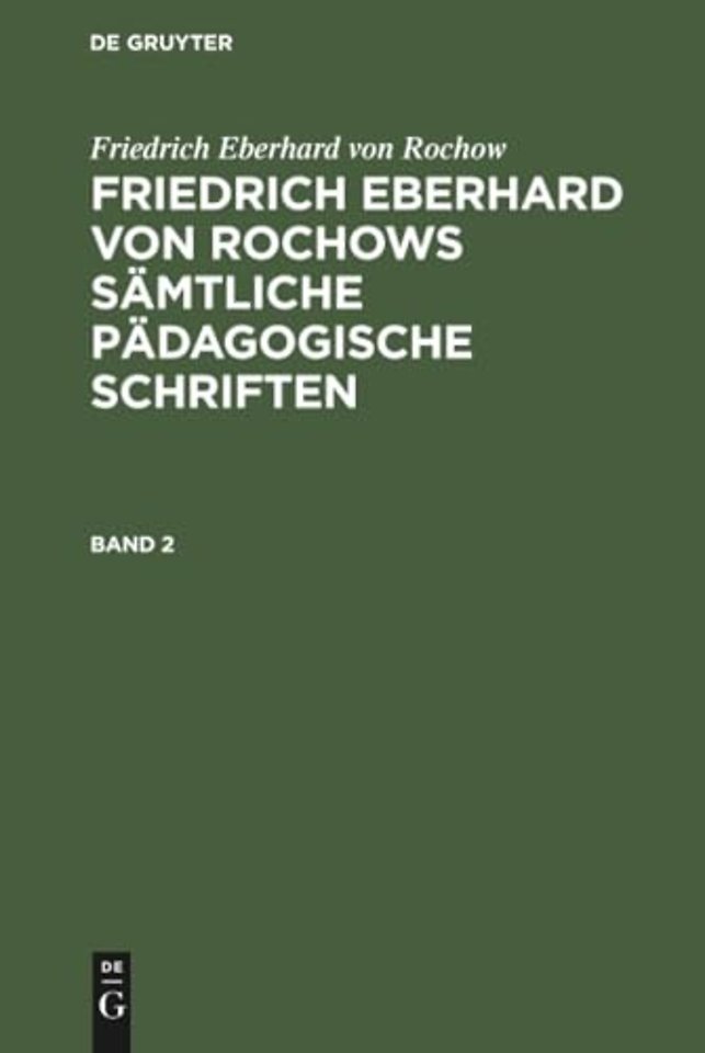 Friedrich Eberhard von Rochow: Friedrich Eberhard von Rochows sämtliche pädagogische Schriften. Band 2