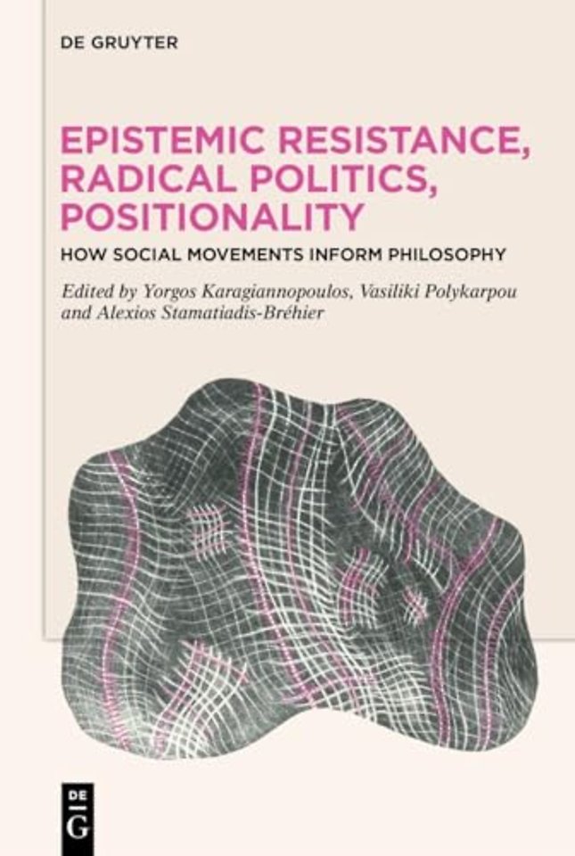 Epistemic Resistance, Radical Politics, Position – How Social Movements Inform Philosophy