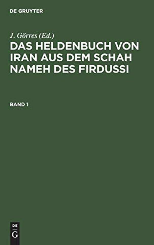 Das Heldenbuch von Iran aus dem Schah Nameh des Firdussi. Band 1