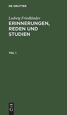 Ludwig Friedländer: Erinnerungen, Reden und Studien. Teil 1