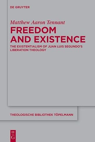 Freedom and Existence – The Existentialism of Juan Luis Segundo`s Liberation Theology