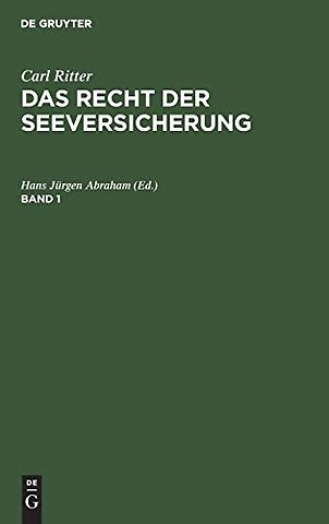 Carl Ritter: Das Recht der Seeversicherung. Band 1