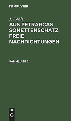 J. Kohler: Aus Petrarcas Sonettenschatz. Freie Nachdichtungen. Sammlung 2