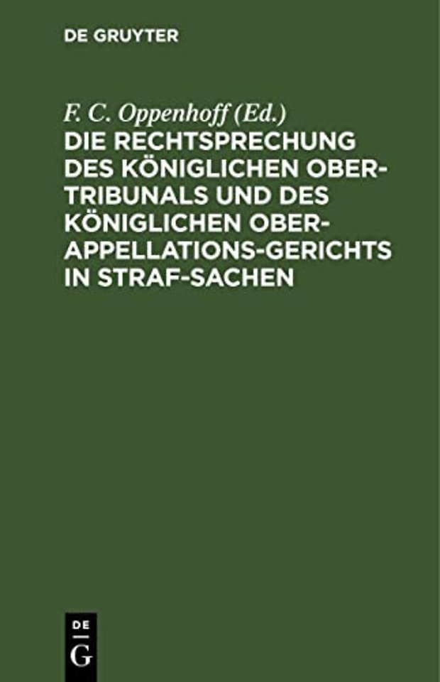 Die Rechtsprechung Des Koniglichen Ober-Tribunals Und Des Koniglichen Ober-Appellations-Gerichts in Straf-Sachen. Band 9