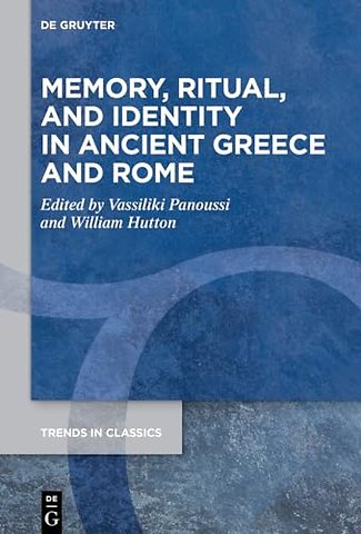 Memory, Ritual, and Identity in Ancient Greece and Rome