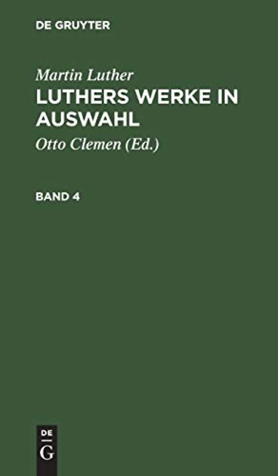Martin Luther: Luthers Werke in Auswahl. Band 4