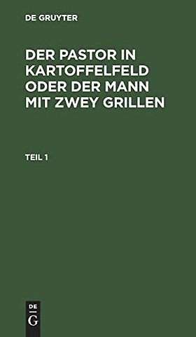 Der Pastor in Kartoffelfeld oder der Mann mit zwey Grillen. Teil 1