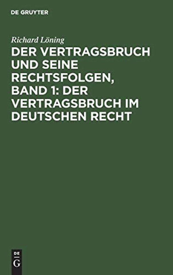 Der Vertragsbruch und seine Rechtsfolgen, Band 1: Der Vertragsbruch im deutschen Recht