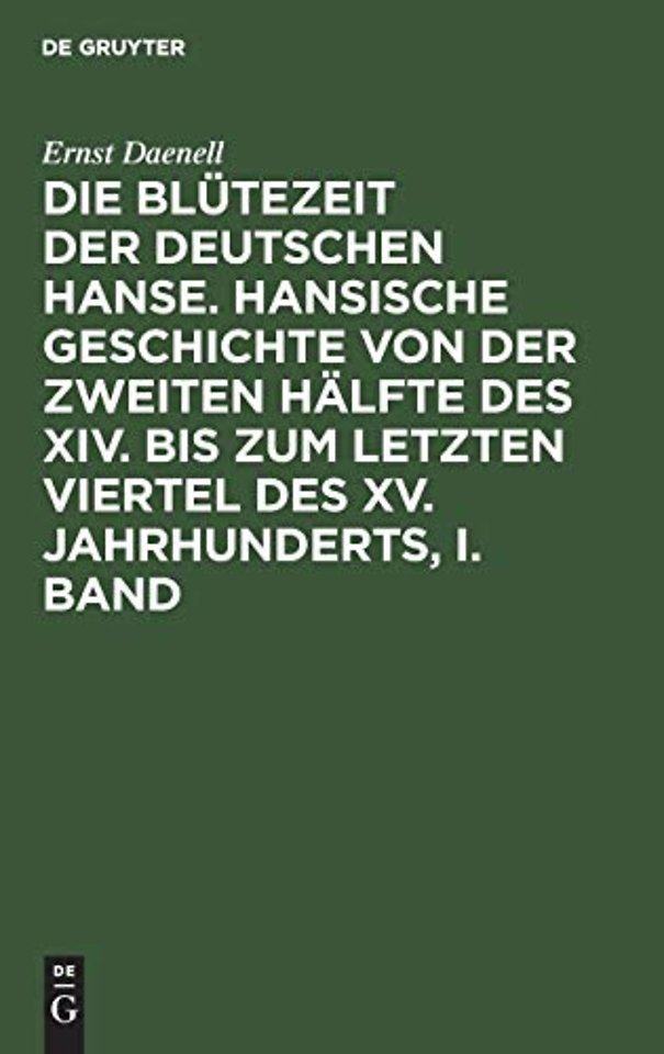 Ernst Daenell: Die Blütezeit der deutschen Hanse. Band 1