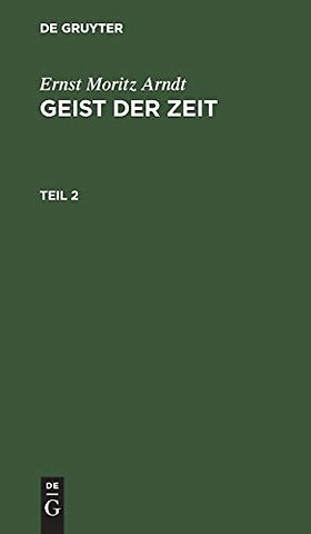Ernst Moritz Arndt: Geist der Zeit. Teil 2