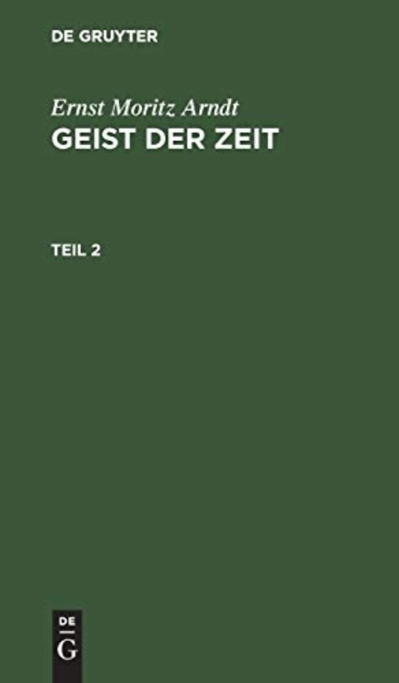 Ernst Moritz Arndt: Geist der Zeit. Teil 2