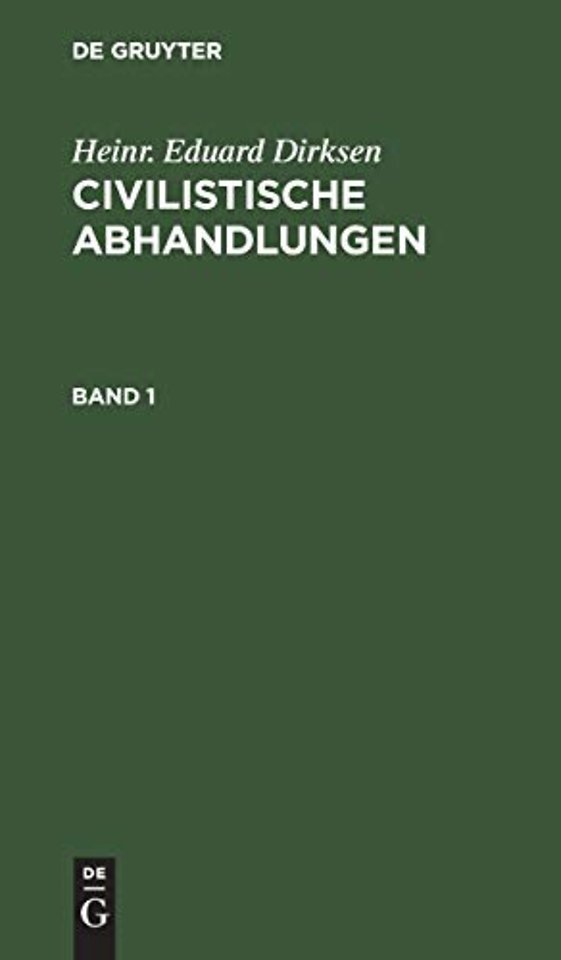 Heinr. Eduard Dirksen: Civilistische Abhandlungen. Band 1