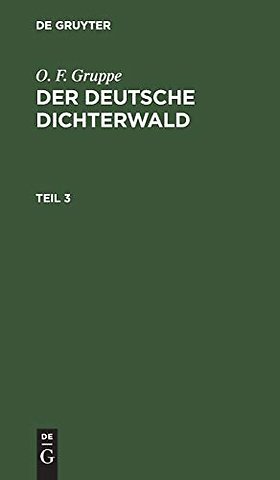 O. F. Gruppe: Der deutsche Dichterwald. Teil 3