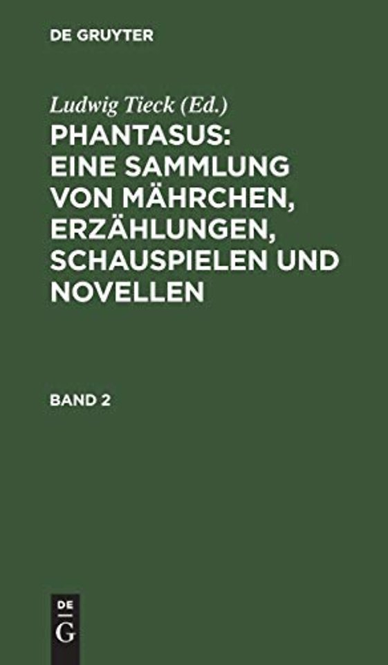 Phantasus: Eine Sammlung von Mährchen, Erzählungen, Schauspielen und Novellen
