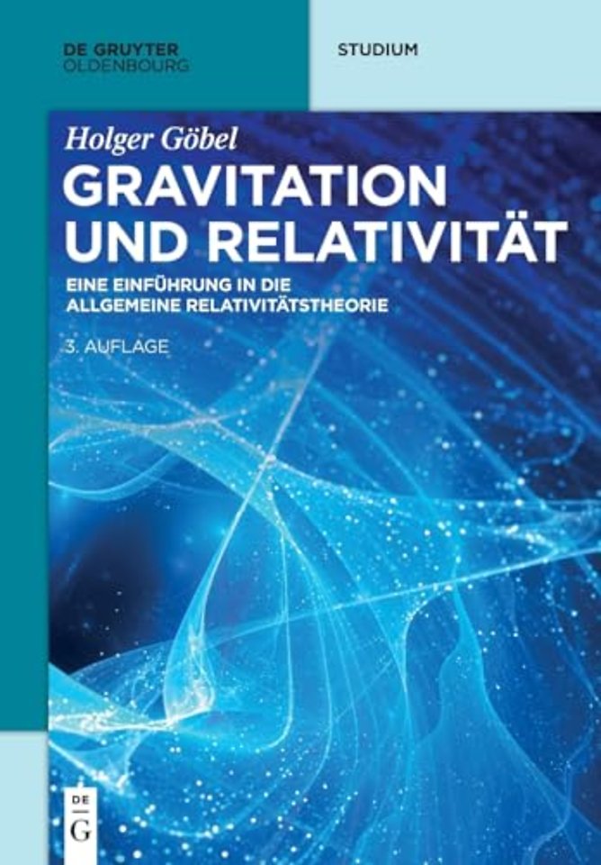 Gravitation und Relativität – Eine Einführung in die Allgemeine Relativitätstheorie