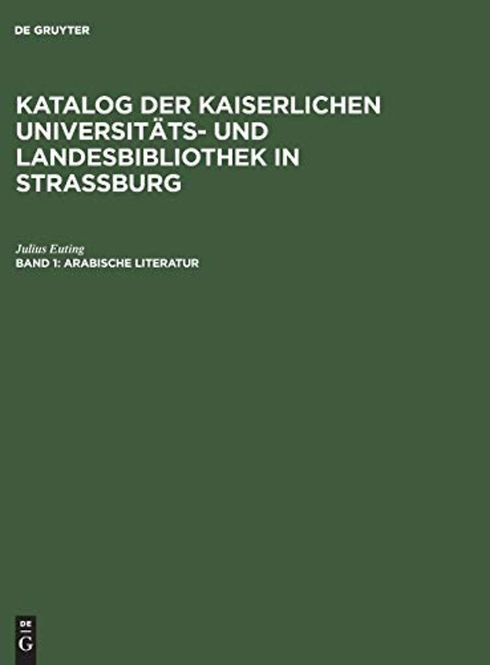Katalog der Kaiserlichen Universitats- und Landesbibliothek in Strassburg, Band 1, Arabische Literatur