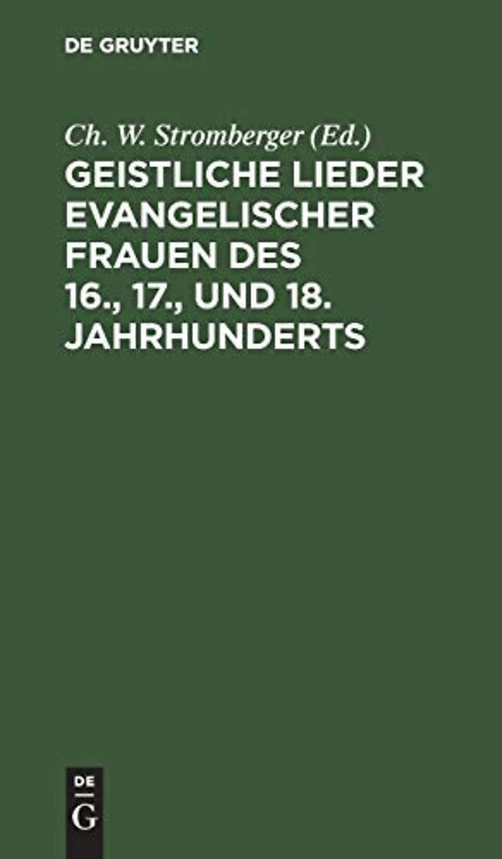 Geistliche Lieder evangelischer Frauen des 16., 17., und 18. Jahrhunderts