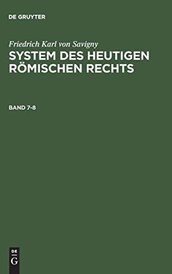 Friedrich Karl von Savigny: System des heutigen romischen Rechts. Band 7-8