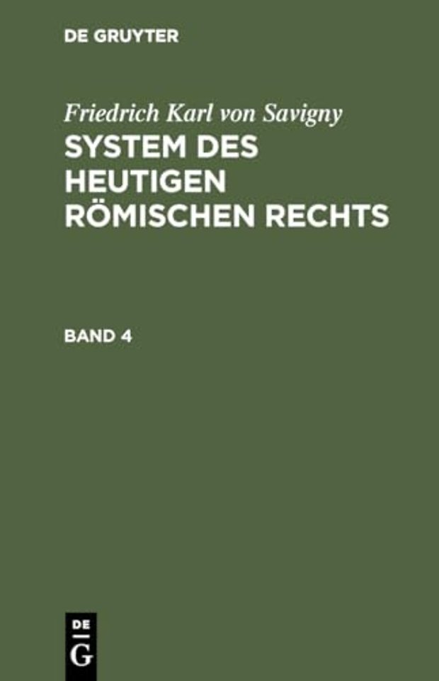 Friedrich Karl von Savigny: System des heutigen römischen Rechts. Band 4