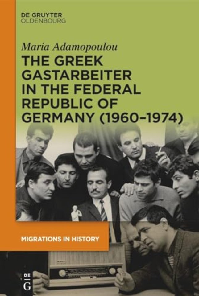 The Greek Gastarbeiter in the Federal Republic of Germany (1960–1974)