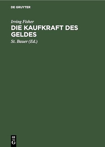 Die Kaufkraft des Geldes – Ihre Bestimmung und ihre Beziehung zu Kredit, Zins und Krisen