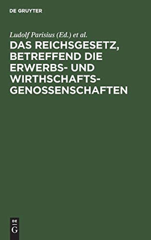 Das Reichsgesetz, betreffend die Erwerbs– und Wi – Kommentar zum praktischen Gebrauch für Juristen und Genossenschaften