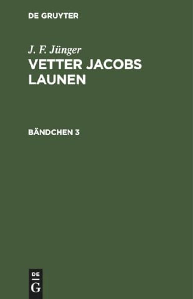 J. F. Jünger: Vetter Jacobs Launen. Bändchen 3