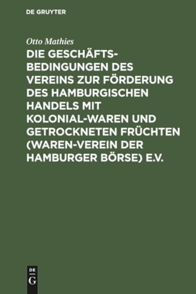 Die Geschäftsbedingungen des Vereins zur Förderung des Hamburgischen Handels mit Kolonialwaren und getrockneten Früchten (Waren–Verein der Hamburger