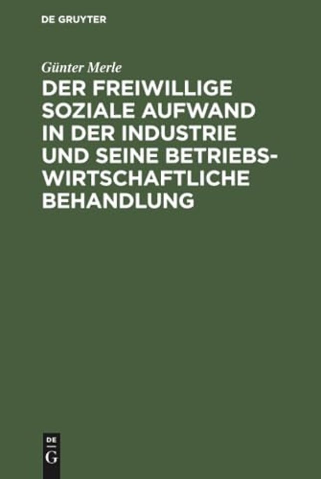 Der freiwillige soziale Aufwand in der Industrie und seine betriebswirtschaftliche Behandlung