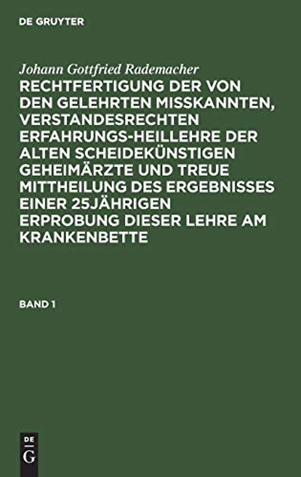 Johann Gottfried Rademacher: Rechtfertigung der von den Gelehrten misskannten, verstandesrechten Erfahrungsheillehre der alten scheidekünstigen Geh