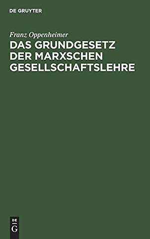 Das Grundgesetz der Marxschen Gesellschaftslehre – Darstellung und Kritik