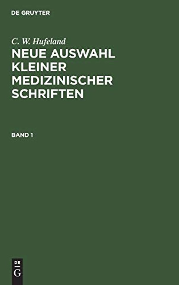 C. W. Hufeland: Neue Auswahl kleiner medizinischer Schriften. Band 1