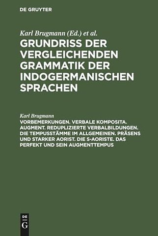 Vorbemerkungen. Verbale Komposita. Augment. Reduplizierte Verbalbildungen. Die Tempusstämme im allgemeinen. Präsens und starker Aorist. Die s–
