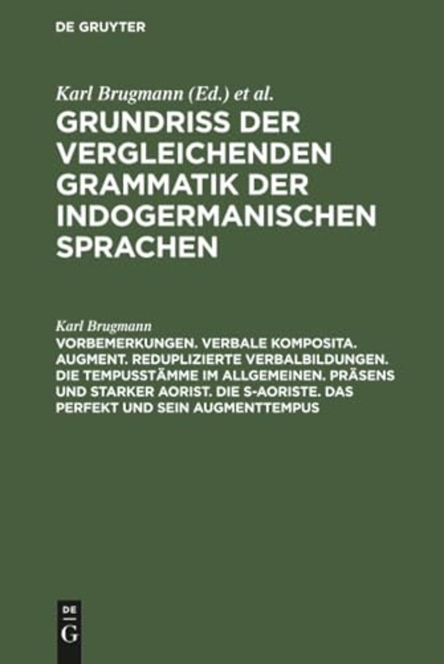 Vorbemerkungen. Verbale Komposita. Augment. Reduplizierte Verbalbildungen. Die Tempusstämme im allgemeinen. Präsens und starker Aorist. Die s–