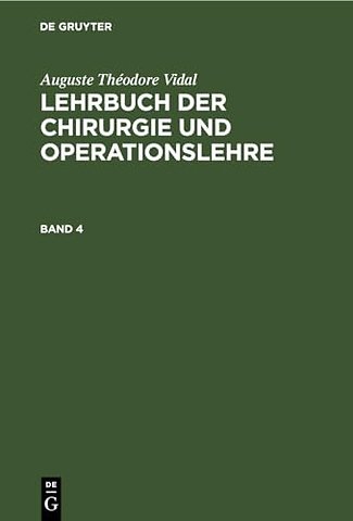 Auguste Théodore Vidal: Lehrbuch der Chirurgie und Operationslehre. Band 4