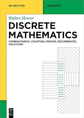 Discrete Mathematics – Combinatorics, Counting, Proofs, Recurrences, Solutions