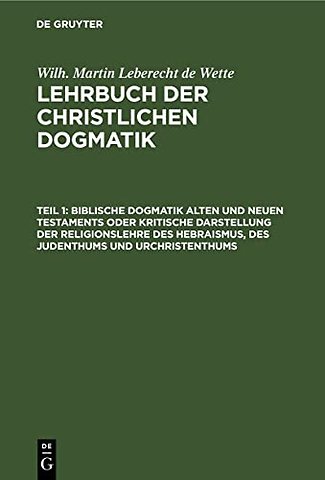 Biblische Dogmatik Alten und Neuen Testaments Od – Zum Gebrauch akademischer Vorlesungen