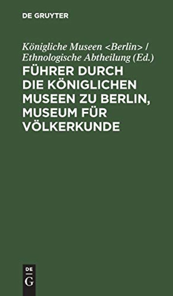 Führer durch die Königlichen Museen zu Berlin, M – Die ethnologischen Abteilungen