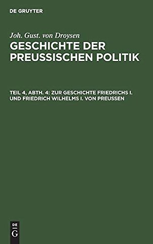 Zur Geschichte Friedrichs I. und Friedrich Wilhelms I. von Preuβen