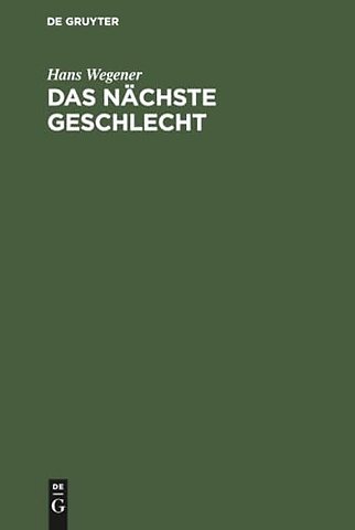 Das nächste Geschlecht – Ein Buch zur Selbsterziehung für Eltern. Das sexuelle Problem in der Kindererziehung