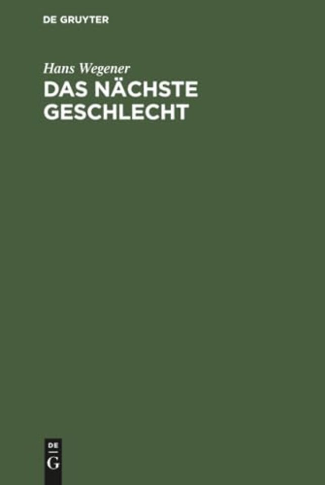 Das nächste Geschlecht – Ein Buch zur Selbsterziehung für Eltern. Das sexuelle Problem in der Kindererziehung