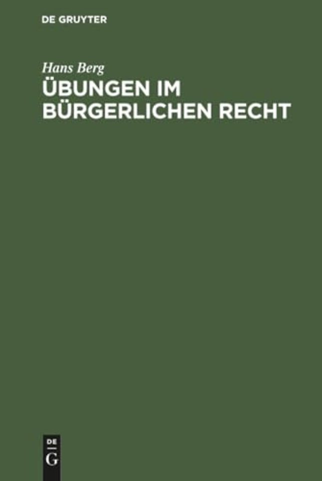 Übungen im Bürgerlichen Recht – Eine Anleitung zur Lösung von Rechtsfällen an Hand von praktischen Beispielen