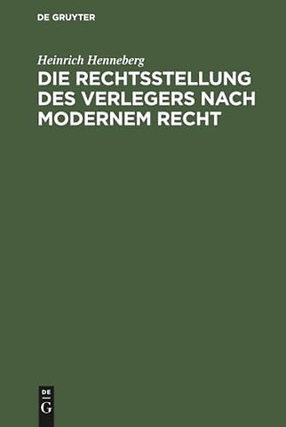 Die Rechtsstellung des Verlegers nach modernem Recht
