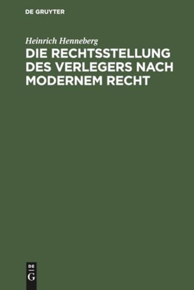 Die Rechtsstellung des Verlegers nach modernem Recht
