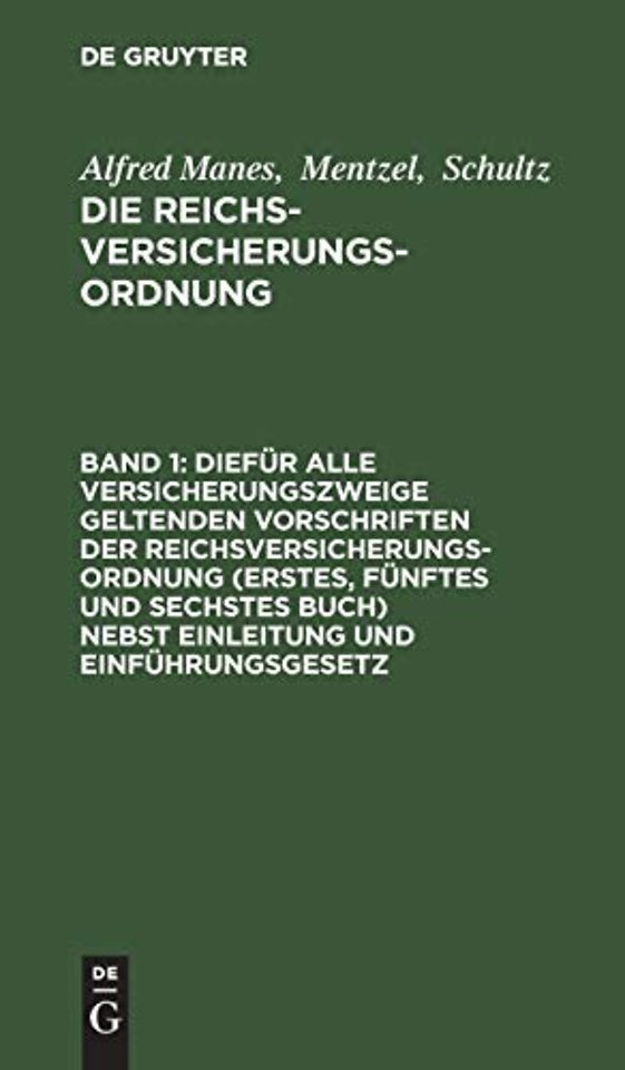 Diefur Alle Versicherungszweige Geltenden Vorschriften Der Reichsversicherungsordnung (Erstes, Funftes Und Sechstes Buch) Nebst Einleitung Und Einfuhrungsgesetz